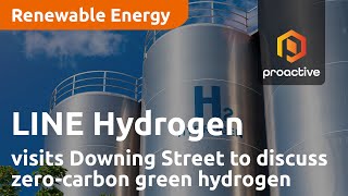 LINE Hydrogen founder visits Downing Street to discuss zero-carbon green hydrogen