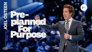 Preplanned for Purpose | Joel Osteen