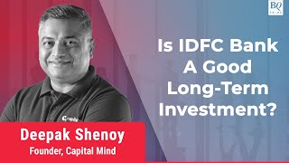 Capital Mind's Deepak Shenoy On Uncertainty Around IDFC \u0026 IDFC First Bank Merger | BQ Prime