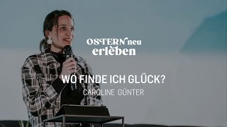 OSTERN NEU ERLEBEN | Wo finde ich Glück? - Caroline Günter