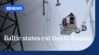 Baltic states cut last Russian energy link | The World