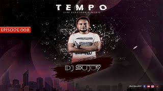TEMPO || EPISODE 08 || DJ SUJOY