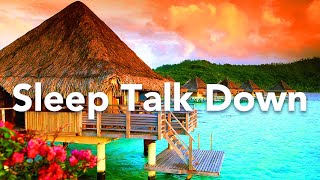 Sleep Talk Down, Release FEAR, WORRIES & STRESS Guided Sleep Meditation (Tropical Island)