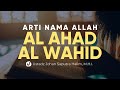 Arti nama Allah Al Ahad dan Al Wahid - Ustadz Johan Saputra Halim, M.H.I.