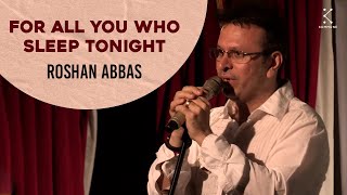 For All You Who Sleep Tonight - Roshan Abbas | The Storytellers