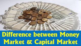 money market vs capital market | difference between money market and capital market | BCOM | MBA