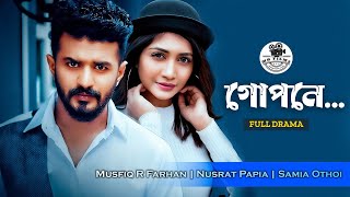 গোপনে | Gopone | Musfiq R Farhan | Nusrat Papia | Samia Othoi | Bangla Natok 2024 | MR Films