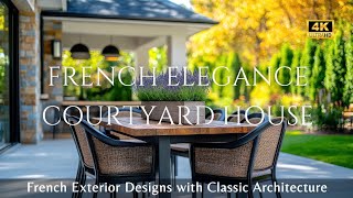 Timeless Elegance: French Courtyard House Exterior Designs with Classic Architecture