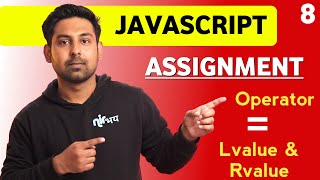 Assignment Operator 🔥 Lvalue & Rvalue | Lecture 8 | JavaScript In Hindi By Nirbhay
