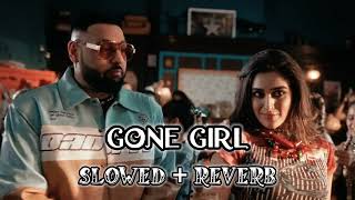 Gone Girl (slowed + reverb) || lyrical by badshah lofi song || @mthmusic6327