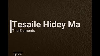 The Elements - TESAILEY HIDEY MA (Lyrics)