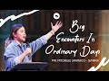 BIG ENCOUNTERS IN ORDINARY DAYS | PAS. MITCHELLE SANTIAGO-SEMANA