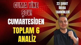 CUMA ŞOVUNUN ARDINDAN CUMARTESİ! | 6 ANALİZ | 22 Şubat 2024 Cumartesi İddaa Tahminleri