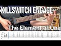 The Element of One  /  Killswitch engage (screen TAB)
