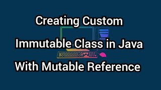 How to create Custom Immutable Class in Java