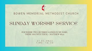 Bowen Memorial Methodist Church | 21st may 2023 | Sunday Worship Service