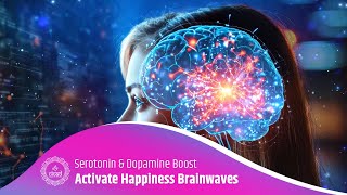 Happiness Brainwaves Activated | Serotonin \u0026 Dopamine Boost with Isochronic Tones