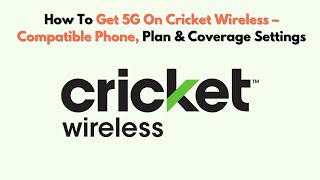 How To Get 5G On Cricket Wireless – Compatible Phone, Plan & Coverage Settings