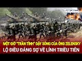 Tin thế giới: Một giờ “trần tình” dậy sóng của ông Zelensky, lộ điều đáng sợ về lính Triều Tiên