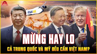 MỪNG HAY LO SỐT VÓ khi Mỹ ĐẦU TƯ KHỦNG vào Việt Nam, Trung Quốc làm gì để LÔI KÉO VN bằng mọi giá?