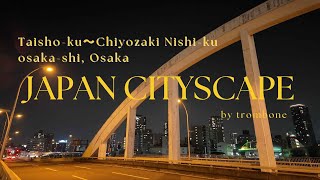 Japan Cityscape【Taisho-ku～Chiyozaki Nishi-ku osaka-shi,Osaka】大阪市大正区ードーム前周辺｜♪piano music