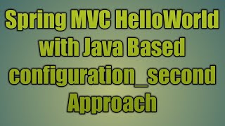 37.Spring MVC HelloWorld with Java Based configuration_second Approach
