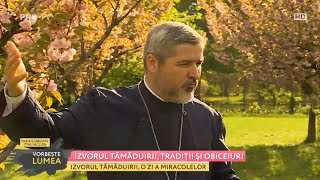 Izvorul Tămăduirii, tradiții și obiceiuri (Vorbește Lumea, ProTV)