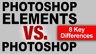 Photoshop Elements Versus Photoshop - 8 Key Differences!