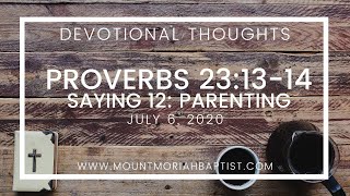 Proverbs 23:13-14 | Saying 12: Parenting | July 6, 2020 | Pastor Michael