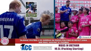 ÏALEHKAI PHUTBOL U ED SHEERAN HA MADAN POLO BAD KI HEPRIT SHWA BAN RWAI HAKHMAT KI PAIDBAH