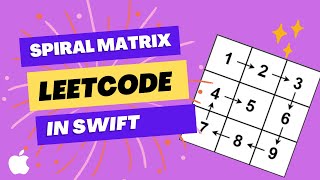 Leetcode Spiral Matrix Solution Explained - Swift