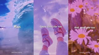 Girls Like You x Tere Bina Remix WhatsApp Status - Aesthetic Status - Lyrical Edit