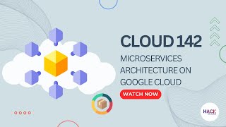 Cloud 142: Micro services Architecture on Google Cloud  | Hack The Cloud