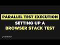 Parallel Test Execution: (Fast Test2018) - Setting up a browser stack test