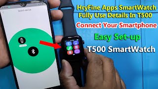 How To Connect Your Smartphone HryFine Apps Smartwatch Use/ T500 Smart Watch Connect Your Phone 2022