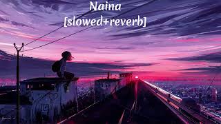 Naina (Slowed+Reverb) - Arijit Singh | Dangal | Lofi | Lyrics | naina slowed reverb | chillout lofi