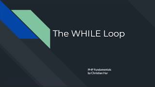 PHP: The WHILE Loop
