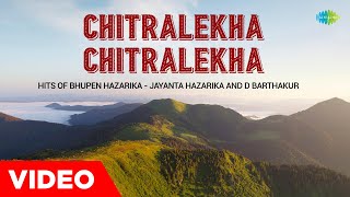 Chitralekha Chitralekha | Hits of Bhupen Hazarika - Jayanta Hazarika \u0026 D Barthakur | Assamese Song