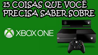 XBOX ONE: 15 COISAS QUE VOCÊ PRECISA SABER