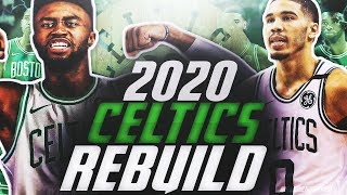 REBUILDING THE 2020 BOSTON CELTICS! NBA 2K19