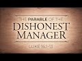 The Parable of the Dishonest Manager (Luke 16:1-13) - 119 Ministries