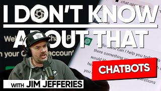 Chatbots | I Don't Know About That with Jim Jefferies #174
