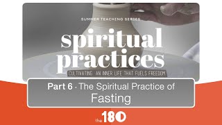 2020.08.02 Cultivating Spiritual Practices | Part 6: The Spiritual Practice of Fasting