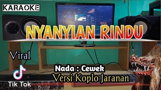 NYANYIAN RINDU ( Karaoke ) Versi Koplo Jaranan Nada Cewek