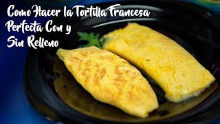 Como Hacer la Tortilla Francesa Perfecta Con y Sin Relleno