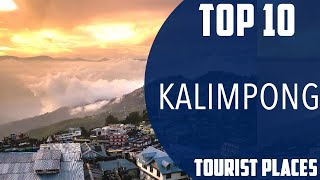 Top 10 Best Tourist Places to Visit in Kalimpong | India - English