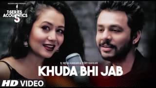 Khuda Bhi Jab Video Song | Tony Kakkar & Neha Kakkar