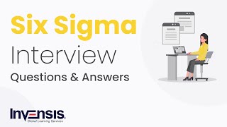 Top 50 Six Sigma Interview Questions and Answers | Invensis Learning