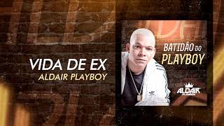 Aldair Playboy - Vida De Ex (Batidão Do Playboy) [Áudio Oficial]