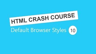 HTML Tutorial for Beginners 10 - Default browser styles